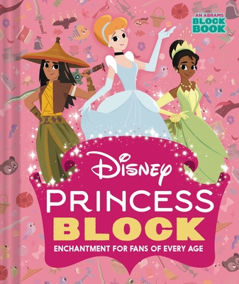 Disney Princess Block (an Abrams Block Book): Enchantment for Fans of Every Age - Disney