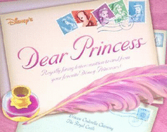 Disney Princess Dear Princess: Royally Funny Letters Written to and from Your Favorite Disney Princesses