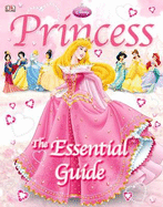 Disney Princess: The Essential Guide