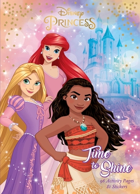 Disney Princess: Time to Shine: With Stickers - Editors of Dreamtivity