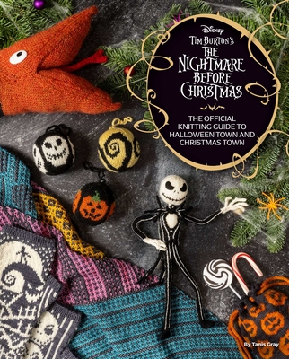 Disney Tim Burton's the Nightmare Before Christmas: The Official Knitting Guide to Halloween Town and Christmas Town - Gray, Tanis