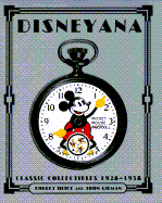 Disneyana: Classic Collectibles 1928-1958