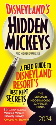 Disneyland's Hidden Mickeys 2024: A Field Guide to Disneyland Resort's Best Kept Secrets - Barrett, Steven M