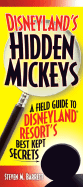 Disneyland's Hidden Mickeys: A Field Guide to the Disneyland Resort's Best Kept Secrets