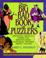 Disney's Big Bad Book of Puzzlers: Deviously Difficult Games and Brainteasers Featuring... - Anderson, Karen