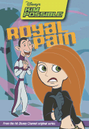 Disney's Kim Possible: Royal Pain - Book #8: Chapter Book