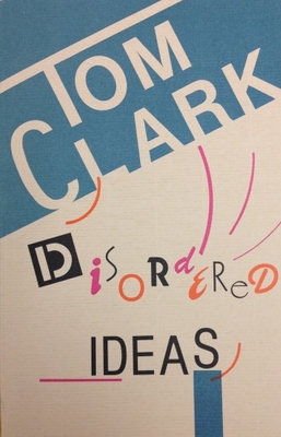 Disordered Ideas - Clark, Tom