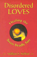 Disordered Loves: Healing the Seven Deadly Sins