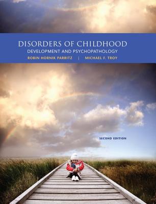 Disorders of Childhood: Development and Psychopathology - Parritz, Robin Hornik, and Troy, Michael F