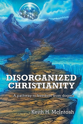 Disorganized Christianity - McIntosh, Keith H