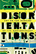 Disorientations: Art on the Margins of the Contemporary