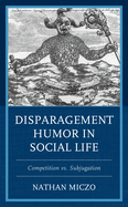 Disparagement Humor in Social Life: Competition vs. Subjugation