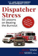 Dispatcher Stress: 50 Lessons on Beating the Burnout