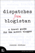 Dispatches from Blogistan: A Travel Guide for the Modern Blogger
