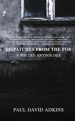 Dispatches from the Fob - Adkins, Paul David