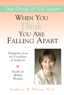 Dispatches from the Frontlines of Medicine:: Health for Midlife Women: When You Think You Are Falling Apart