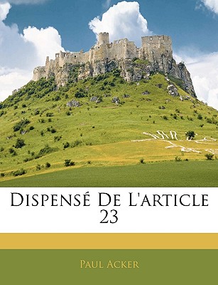 Dispense de L'Article 23 - Acker, Paul