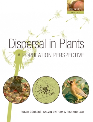 Dispersal in Plants: A Population Perspective - Cousens, Roger, and Dytham, Calvin, and Law, Richard
