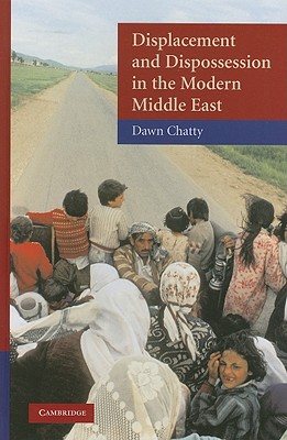 Displacement and Dispossession in the Modern Middle East - Chatty, Dawn