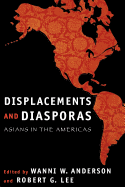 Displacements and Diasporas: Asians in the Americas