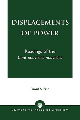 Displacements of Power: Readings of the Cent nouvelles nouvelles - Fein, David A