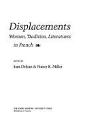 Displacements: Women, Tradition, Literatures in French - Dejean, Joan E (Editor), and Miller, Nancy K (Editor)