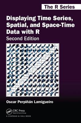 Displaying Time Series, Spatial, and Space-Time Data with R - Perpinan Lamigueiro, Oscar