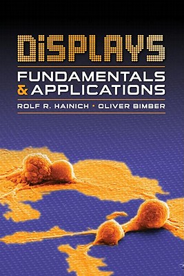 Displays: Fundamentals and Applications - Hainich, Rolf R, and Bimber, Oliver