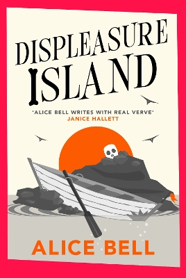 Displeasure Island: 'Warm, smart and laugh-out-loud funny' Andrea Mara - Bell, Alice