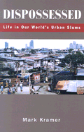 Dispossessed: Life in Our World's Urban Slums