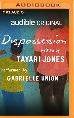 Dispossession - Jones, Tayari, and Union, Gabrielle (Read by)