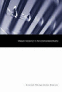 Dispute Resolution in the Construction Industry: An Evaluation of British Practice - Gould, Nicholas, and Capper, Phillip, and Dixon, Giles