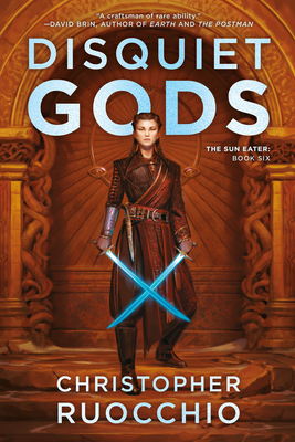 Disquiet Gods: The Sun Eater: Book Six - Ruocchio, Christopher