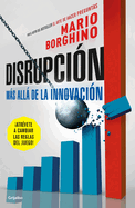 Disrupci?n: Ms All de la Innovaci?n / The Disruption