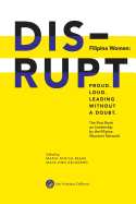 DISRUPT. Filipina Women: Proud. Loud. Leading Without A Doubt.: The First Book on Leadership by the Filipina Women's Network