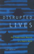 Disrupted Lives: How People Create Meaning in a Chaotic World