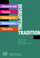 Disrupting Tradition: Research and Practice Pathways in Mathematics Education