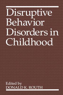 Disruptive Behavior Disorders in Childhood - Routh, Donald K. (Editor)