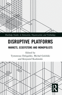 Disruptive Platforms: Markets, Ecosystems, and Monopolists