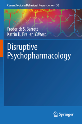 Disruptive Psychopharmacology - Barrett, Frederick S. (Editor), and Preller, Katrin H. (Editor)