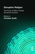 Disruptive Religion: The Force of Faith in Social-Movement Activism