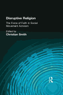 Disruptive Religion: The Force of Faith in Social Movement Activism