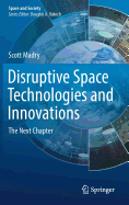 Disruptive Space Technologies and Innovations: The Next Chapter