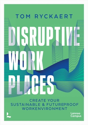 Disruptive Workplaces - Ryckaert, Tom