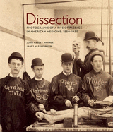 Dissection: Photographs of a Rite of Passage in American Medicine 1880a-1930