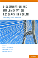 Dissemination and Implementation Research in Health: Translating Science to Practice