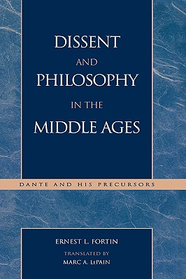 Dissent and Philosophy in the Middle Ages: Dante and His Precursors - Fortin, Ernest L, and Lepain, Marc A (Translated by)