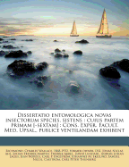 Dissertatio Entomologica Novas Insectorum Species, Sistens: Cuius Partem Primam [-Sextam]: Cons. Exper. Facult. Med. Upsal., Publice Ventilandam Exhibent - Richmond, Charles Wallace 1868-1932 (Creator), and Ahl, Jonas Niclas, and Martin, Johan Fredrik