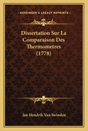 Dissertation Sur La Comparaison Des Thermometres (1778)