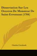 Dissertation Sur Les Oeuvres De Monsieur De Saint-Evremont (1704)